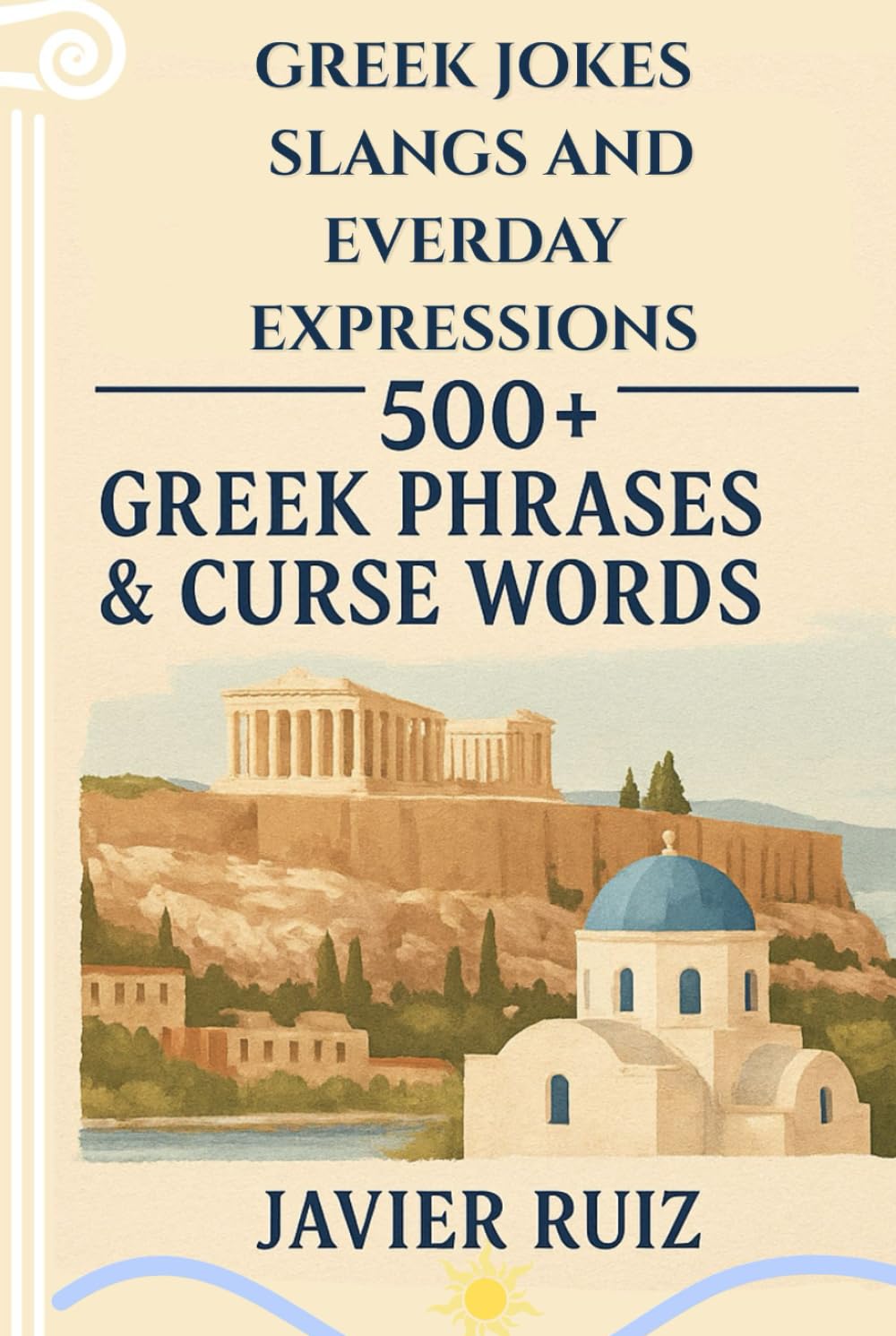 Greek Jokes, Slang & Everyday Expressions: Laugh, Learn & Speak Like a Local — Real Greek Talk for Travelers & Language Lovers