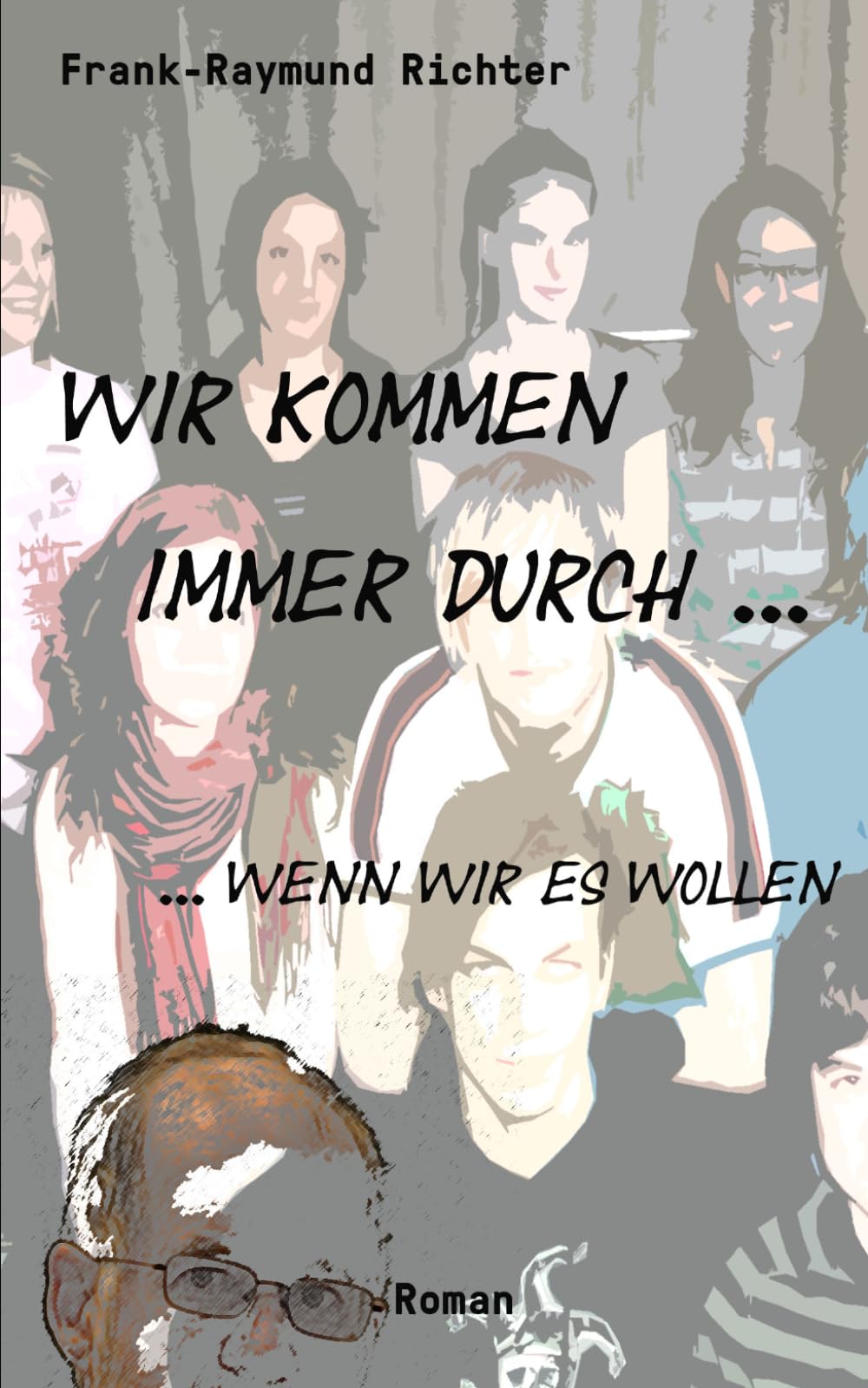 Wir kommen immer durch, wenn wir es wollen