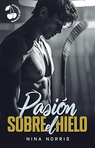 Pasión sobre el hielo: Romance deportivo universitario (Spanish Edition)