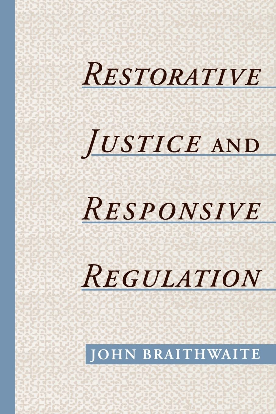Restorative Justice & Responsive Regulation (Studies in Crime and Public Policy)