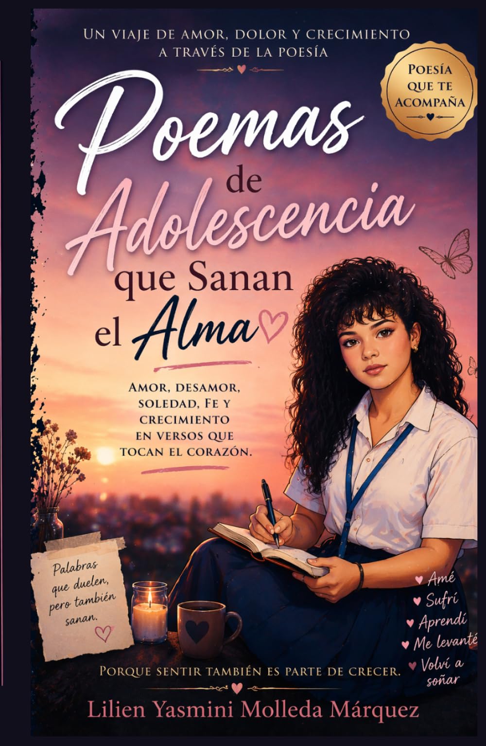 Poemas de Adolescencia que Sanan el Alma: Amor, dolor, desamor y crecimiento emocional en versos que tocan el corazón