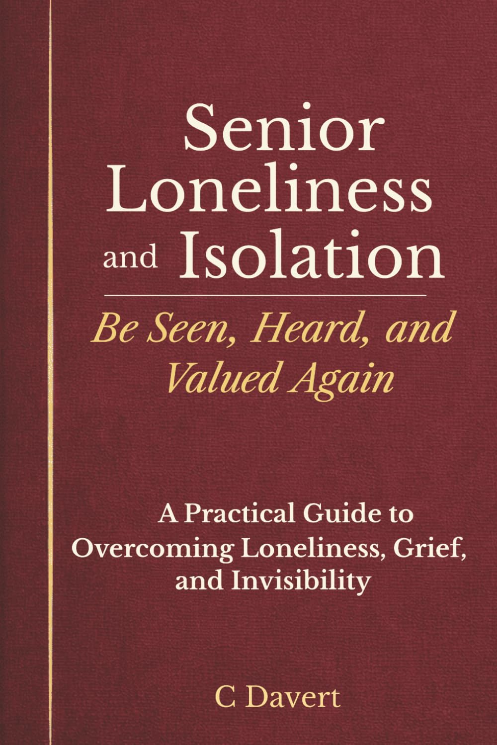 Senior Loneliness and Isolation: Be Seen, Heard, and Valued Again