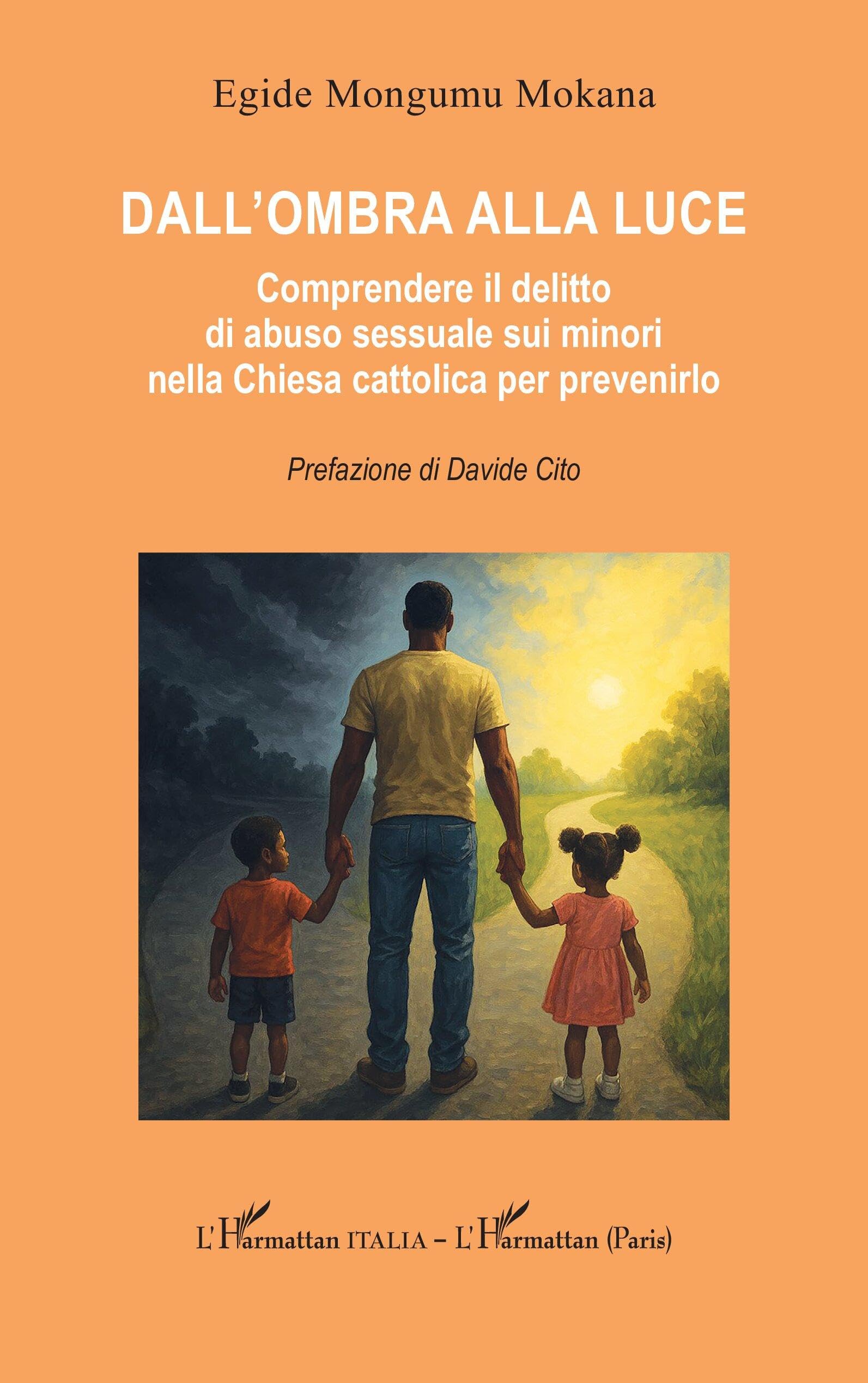 Dall'ombra alla luce: Comprendere il delitto di abuso sessuale sui minori nella Chiesa cattolica per prevenirlo (Harmattan Italia)