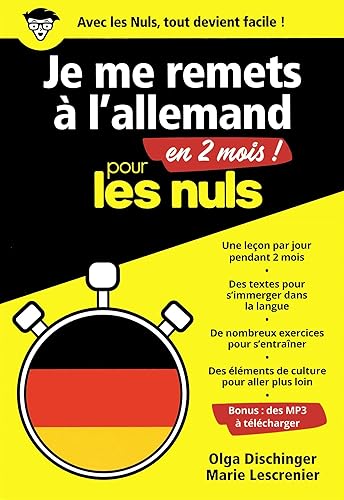 Je me remets à l'allemand en 2 mois pour les Nuls : Livre pour apprendre l'allemand, Leçons et exercices pour assimiler l'allemand, Redécouvrir la grammaire et le vocabulaire allemand en 2 mois