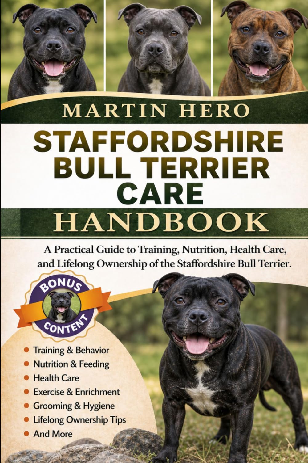 Staffordshire Bull Terrier Care Handbook: A Practical Guide to Training, Nutrition, Health Care, and Lifelong Ownership of the Staffordshire Bull Terrier.