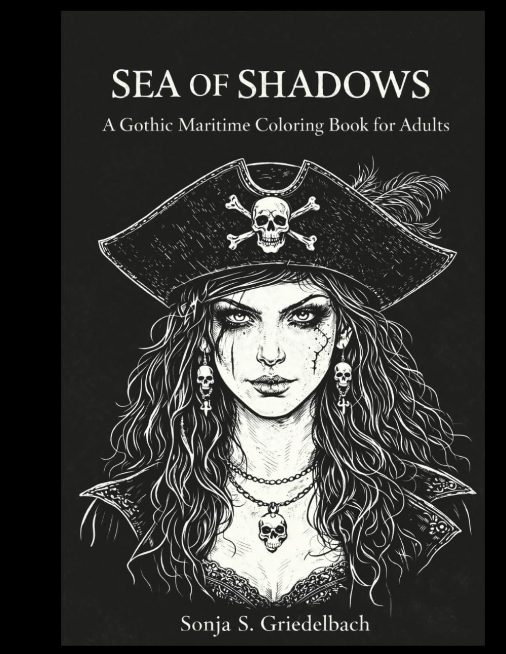 Sea of Shadows: A Gothic Maritime Coloring Book for Adults: 45 Intricate Dark Ocean Designs Inspired by Pirates, Nautical Legends and the Mysteries of the Deep