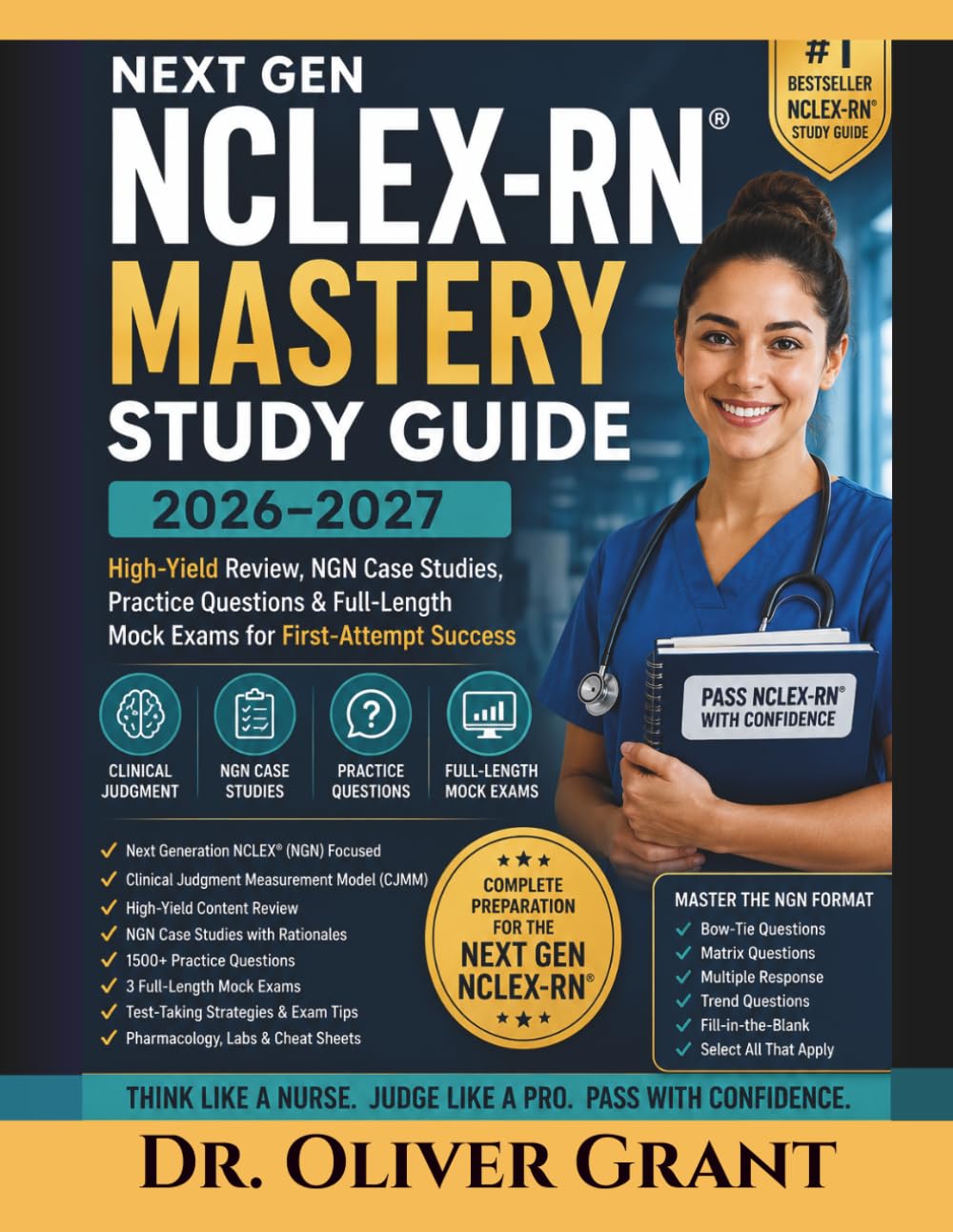 Next Gen NCLEX-RN Mastery Study Guide 2026–2027: Next Gen NCLEX-RN® Mastery Study Guide 2026–2027 High-Yield Review, NGN Case Studies, Practice ... Dr. Oliver Grant Pass the NCLEX-RN® with conf