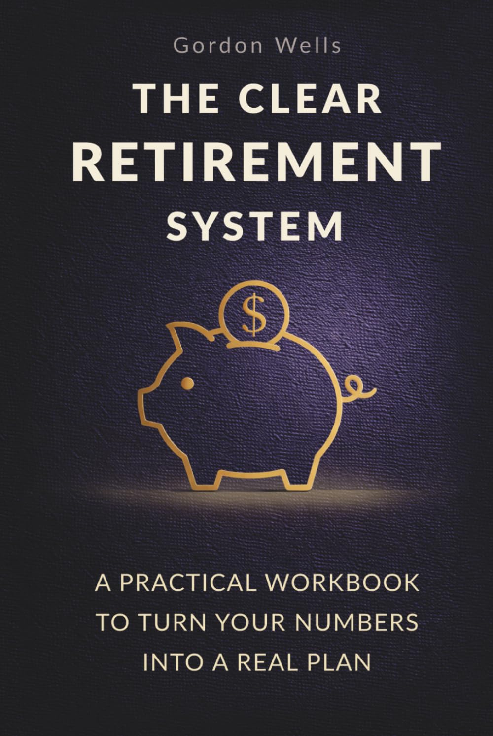 Retirement Planning Made Simple: Step-by-Step System with Practical Worksheets to Build a Clear Financial Plan (Smart Retirement)