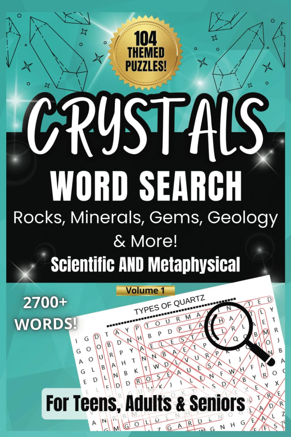 Crystals Word Search Puzzle Book For Teens Adults and Seniors: Rocks Mineral Gems & Geology, 2700+ Scientific & Metaphysical Terms, 104 Themed Puzzles ... Mineralogists, Rockhounds, Students