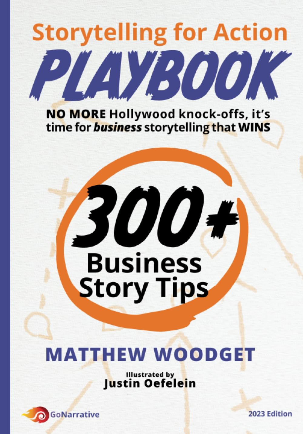 Storytelling for Action Playbook: NO MORE Hollywood knock-offs, it’s time for business storytelling that WINS (2023 Edition)