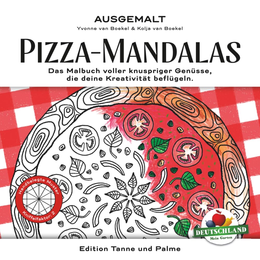 Pizza-Mandalas (Sonderauflage Deutschland Mein Garten): Das Malbuch voller knuspriger Genüsse, die deine Kreativität beflügeln. (Ausgemalt — Sonderauflagen)