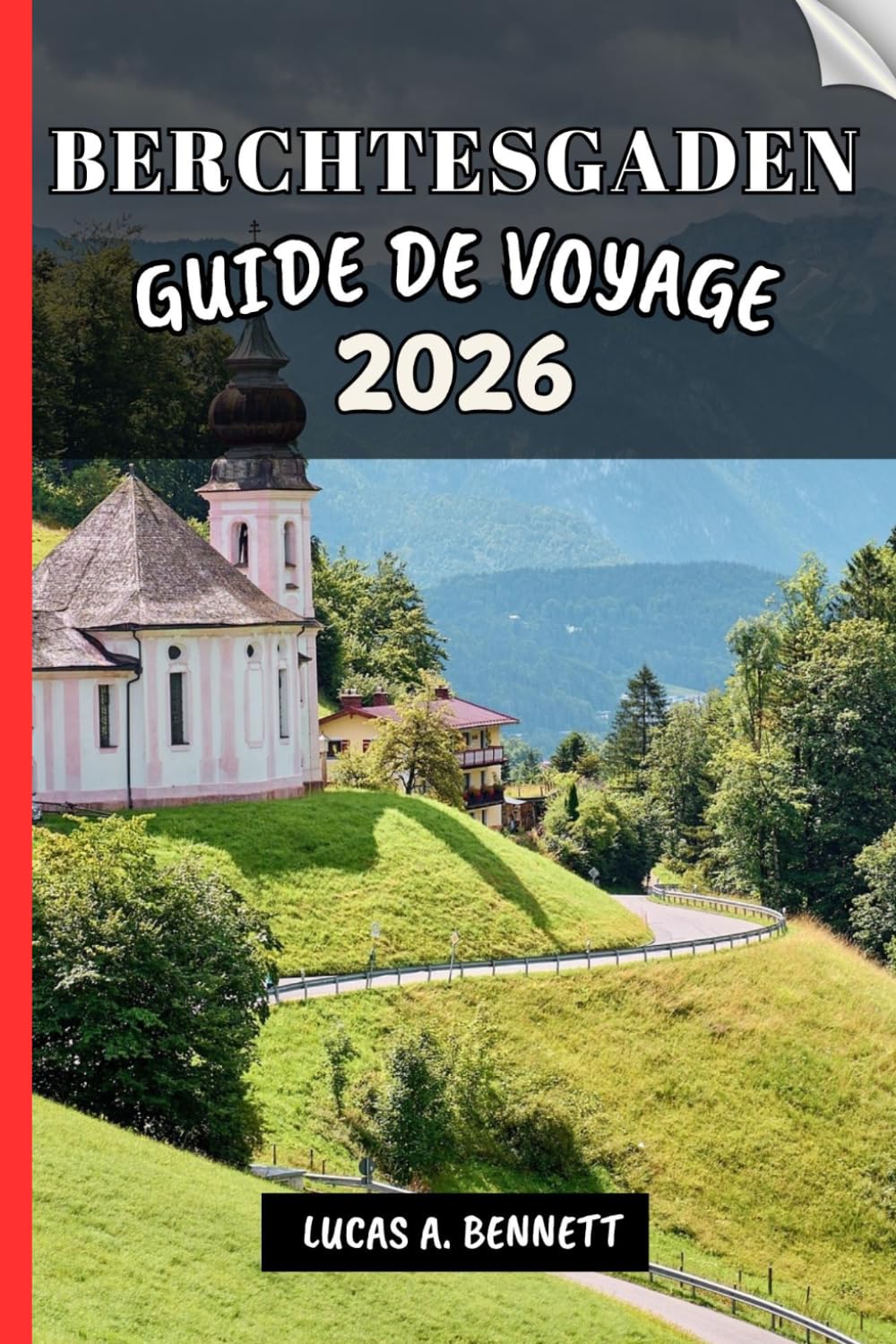 BERCHTESGADEN GUIDE DE VOYAGE 2026: Votre guide pour des souvenirs impérissables, des aventures inoubliables et des expériences uniques.