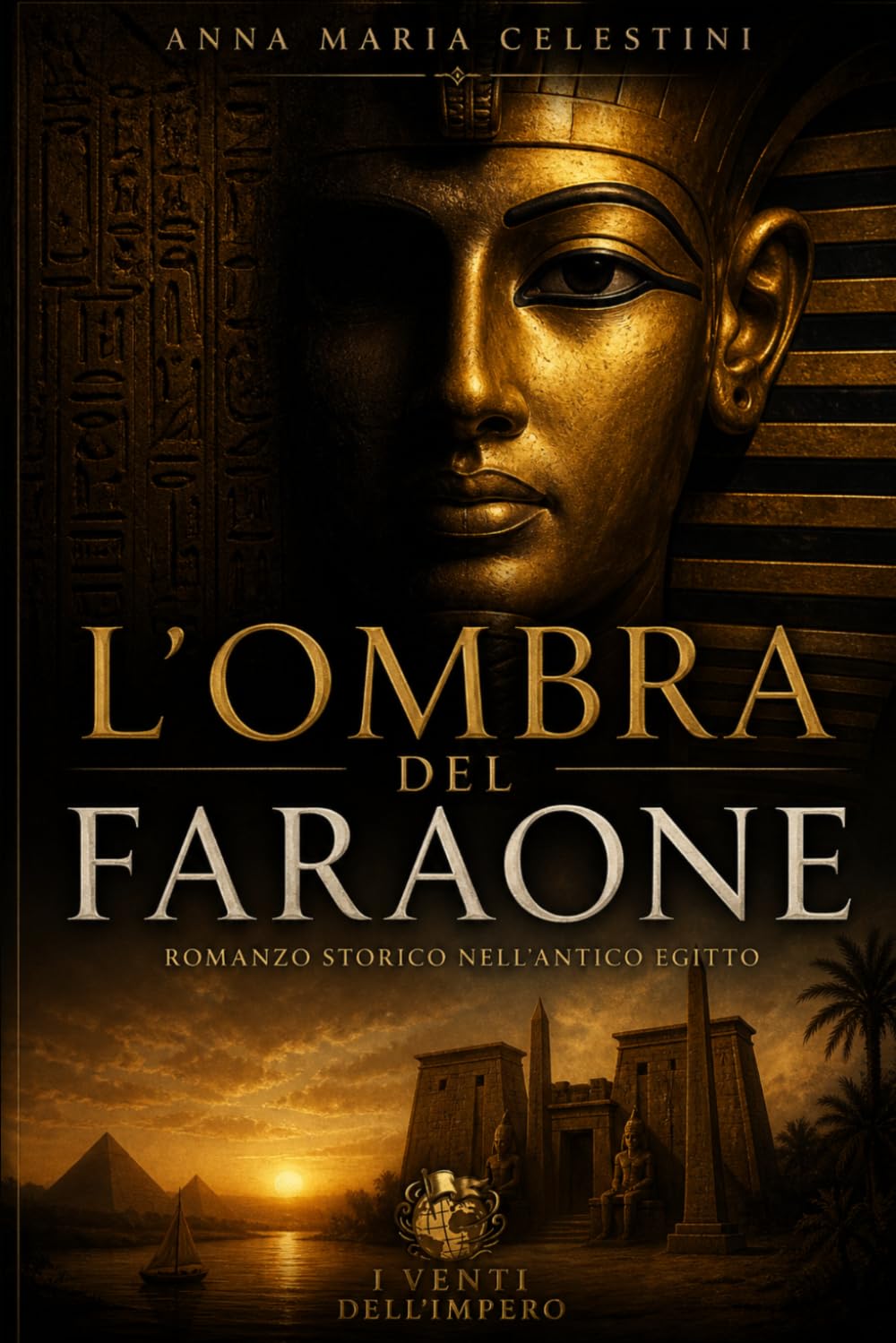 L’ombra del Faraone: Romanzo storico nell’antico Egitto tra potere, mistero e culto segreto (I venti dell'Impero)