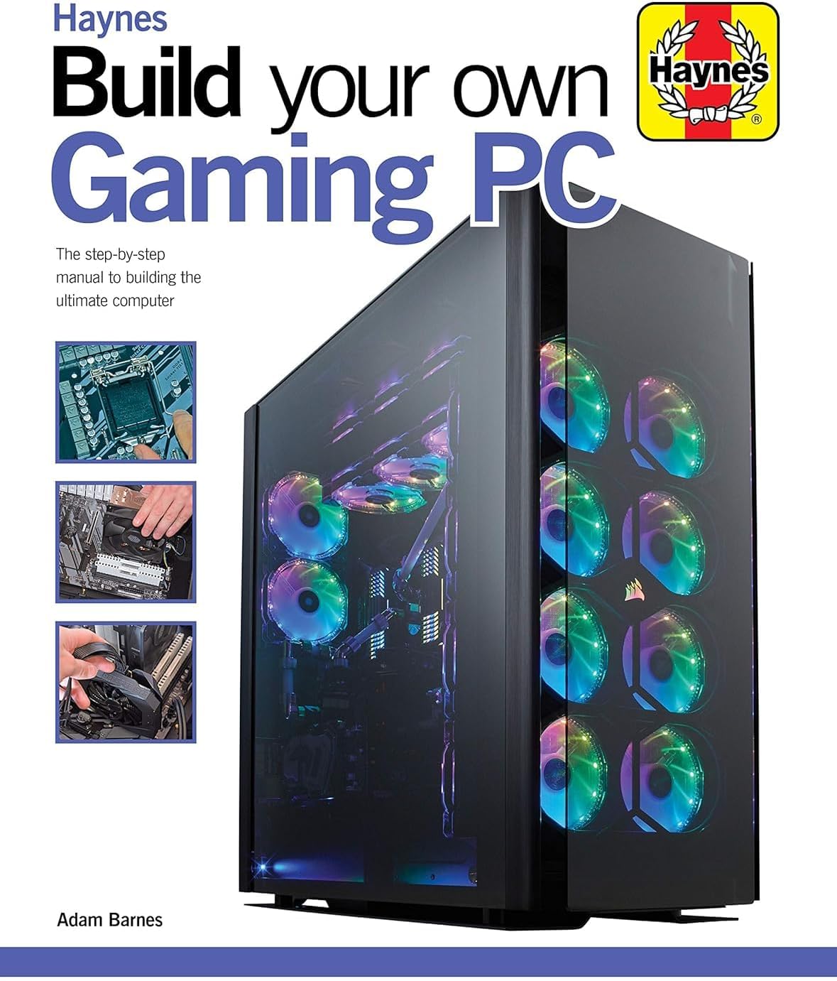 Build Your Own Gaming PC: The step-by-step manual to building the ultimate computer (Haynes Manuals) Hardcover – November 26, 2019