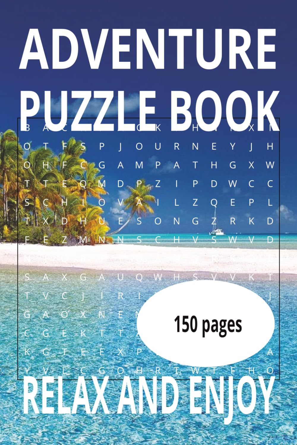 Adventure Puzzle Book: Word Searches with Easy to Read about adventure, Relax and Enjoy. 6x9 Inches 150 Pages 75 Puzzles and Solutions.