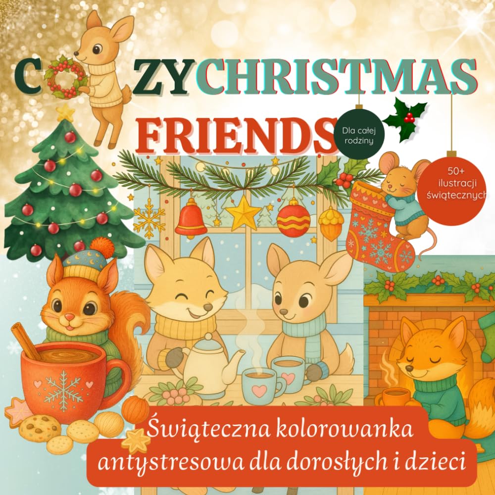 Cozy Christmas Friends: Świąteczna kolorowanka antystresowa dla dorosłych i dzieci