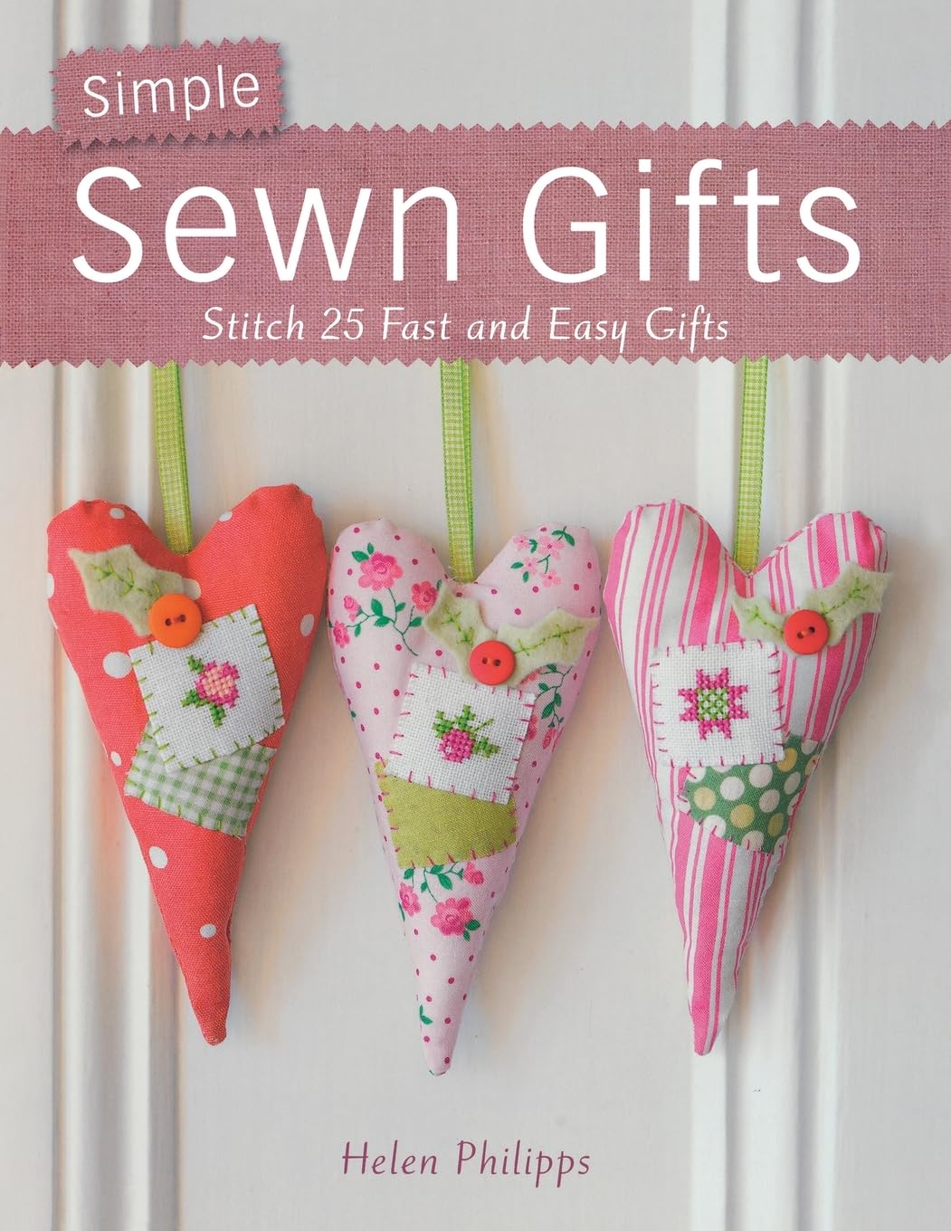 Simple Sewn Gifts Book by Helen Philipps for Crafty Beginners