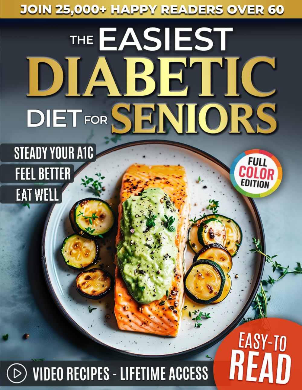 The Easiest Diabetic Diet Cookbook for Seniors: 101+ Easy Low-Carb Recipes and a 30-Day Plan to Balance Blood Sugar Naturally