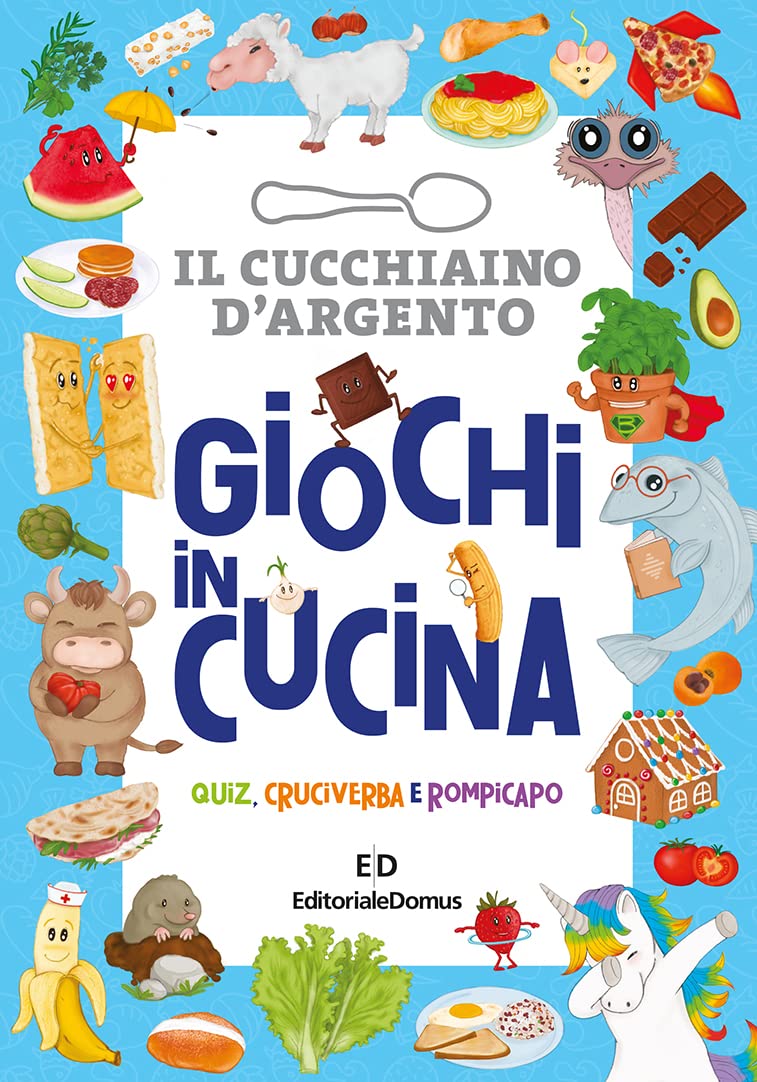 Giochi In Cucina. Quiz, Cruciverba E Rompicapo. Il Cucchiaio D'argento - 4
