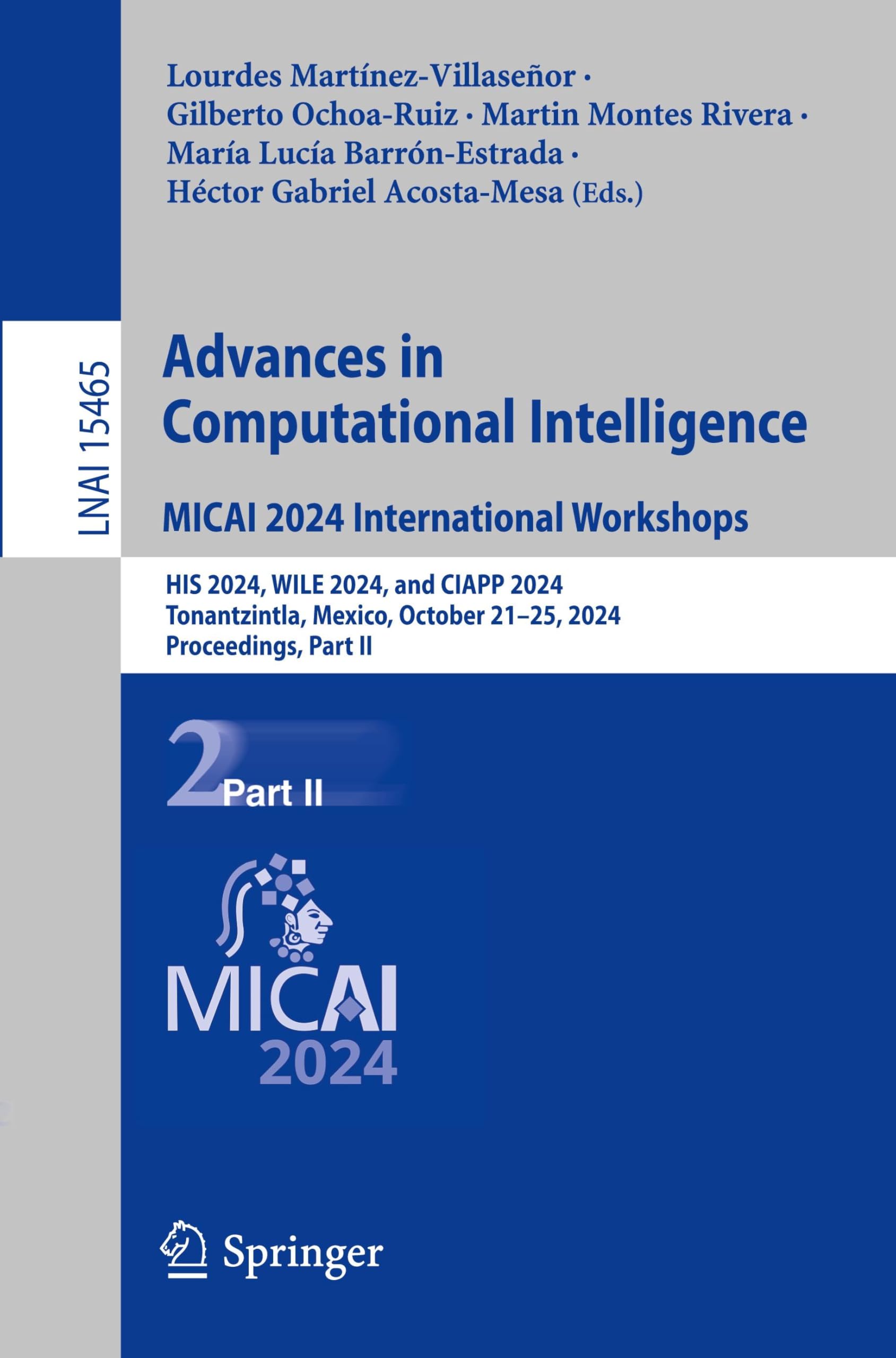 Advances in Computational Intelligence. MICAI 2024 International Workshops: HIS 2024, WILE 2024, and CIAPP 2024, Tonantzintla, Mexico, October 21-25, ... II (Lecture Notes in Artificial Intelligence)