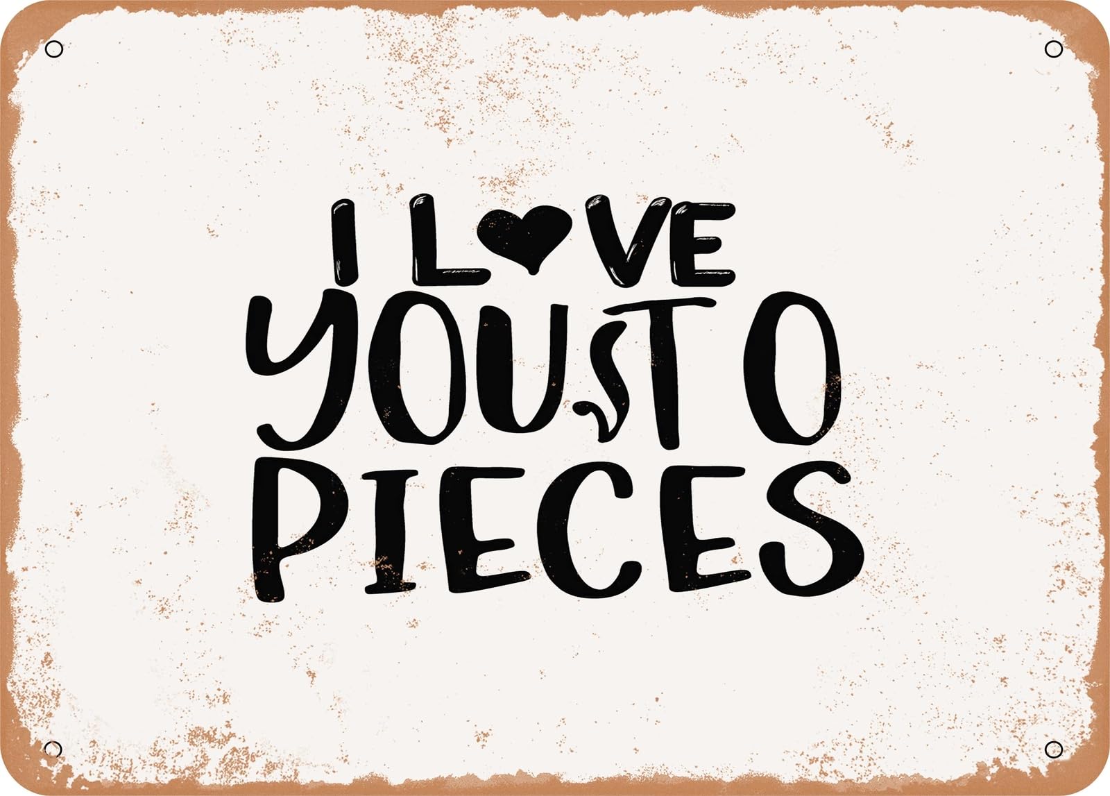 Miaomansenstore Metal Sign - I Love You To Pieces - 2 - Vintage Look Sign Home Decor