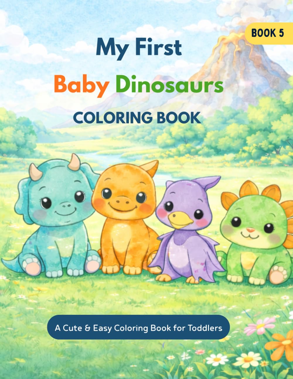 My First Baby Dinosaur Coloring Book: A Cute & Easy Coloring Book for Toddlers (My First Coloring Book Series)