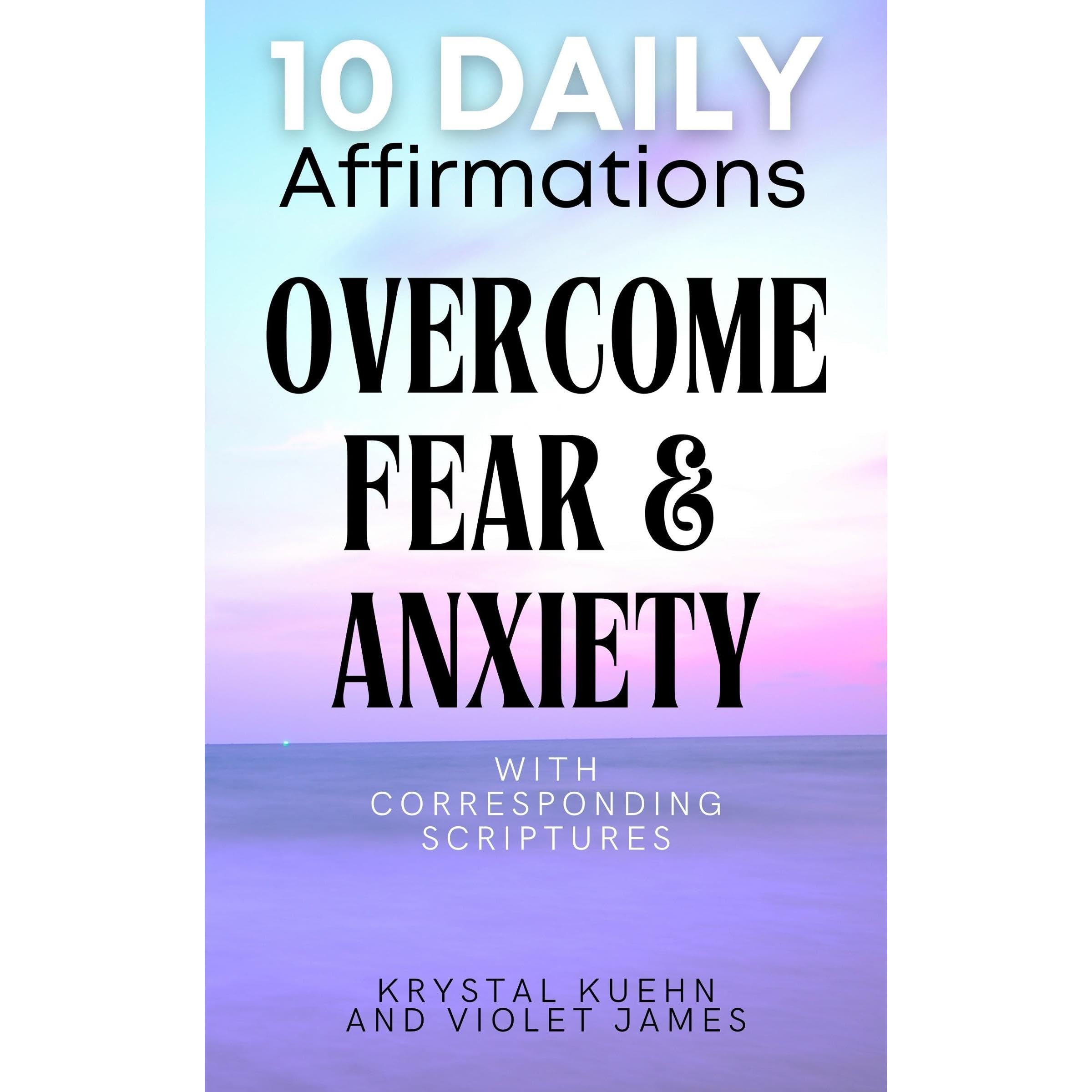 10 Daily Affirmations to Overcome Fear & Anxiety