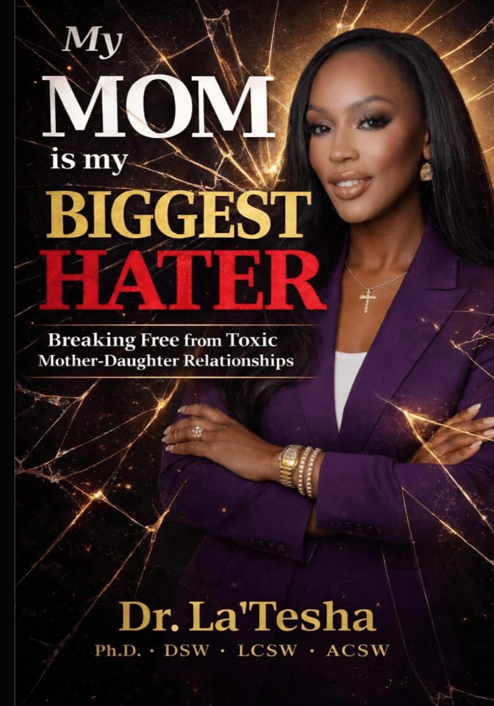 My MOM is my BIggest HATER: Breaking Free from Toxic Mother-Daughter Relationships (My Mom is my BIGGEST HATER Collection)      Paperback – April 4, 2026