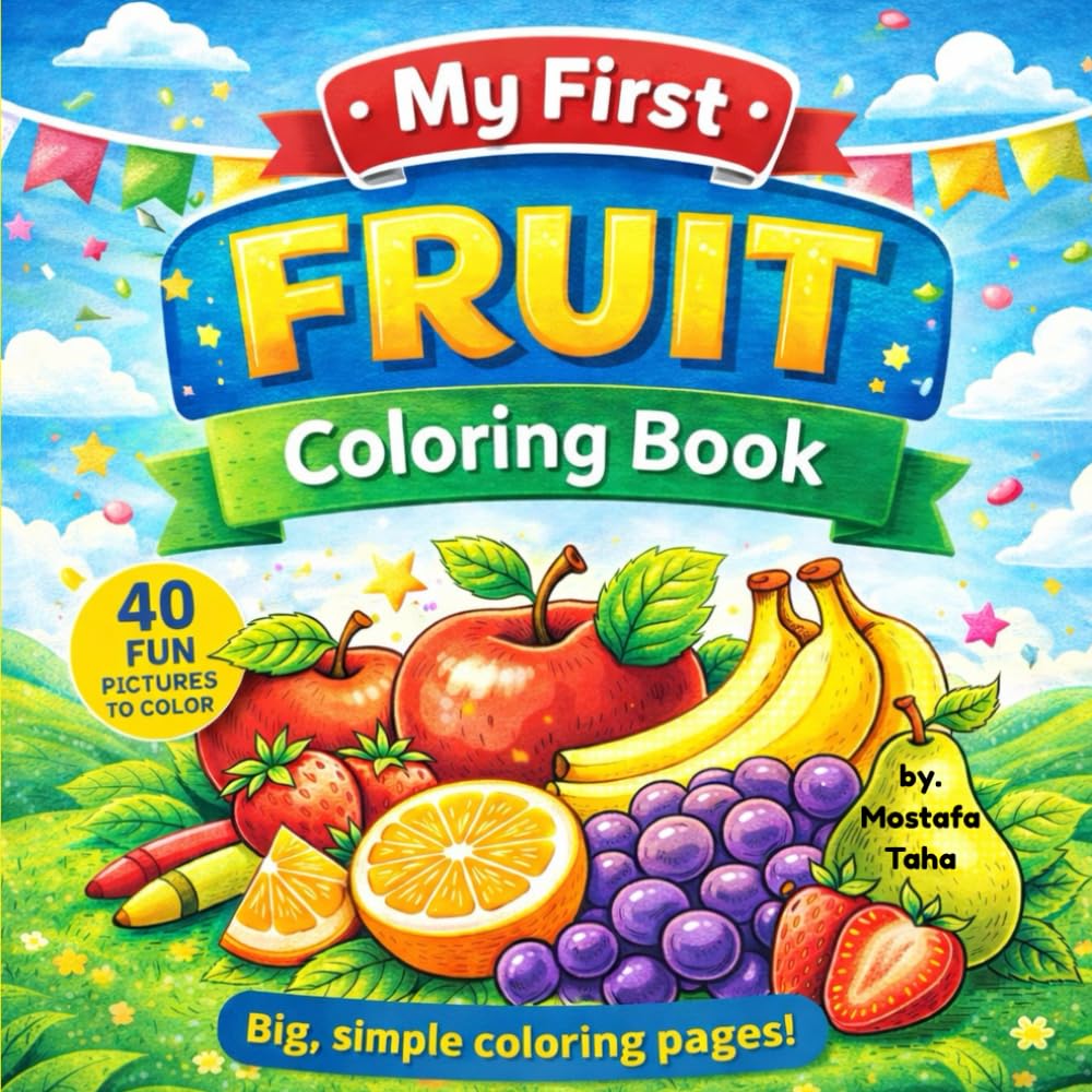 My First Fruit Coloring Book: A Fun And Simple Way To Through Coloring Learn Fruits • Color • Have Fun Ages 3–6