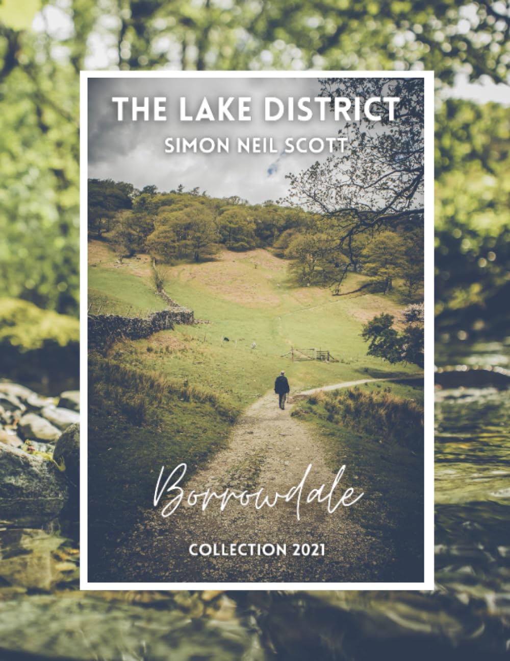 The Lake District 2021 Borrowdale Simon Neil Scott album paysages anglais