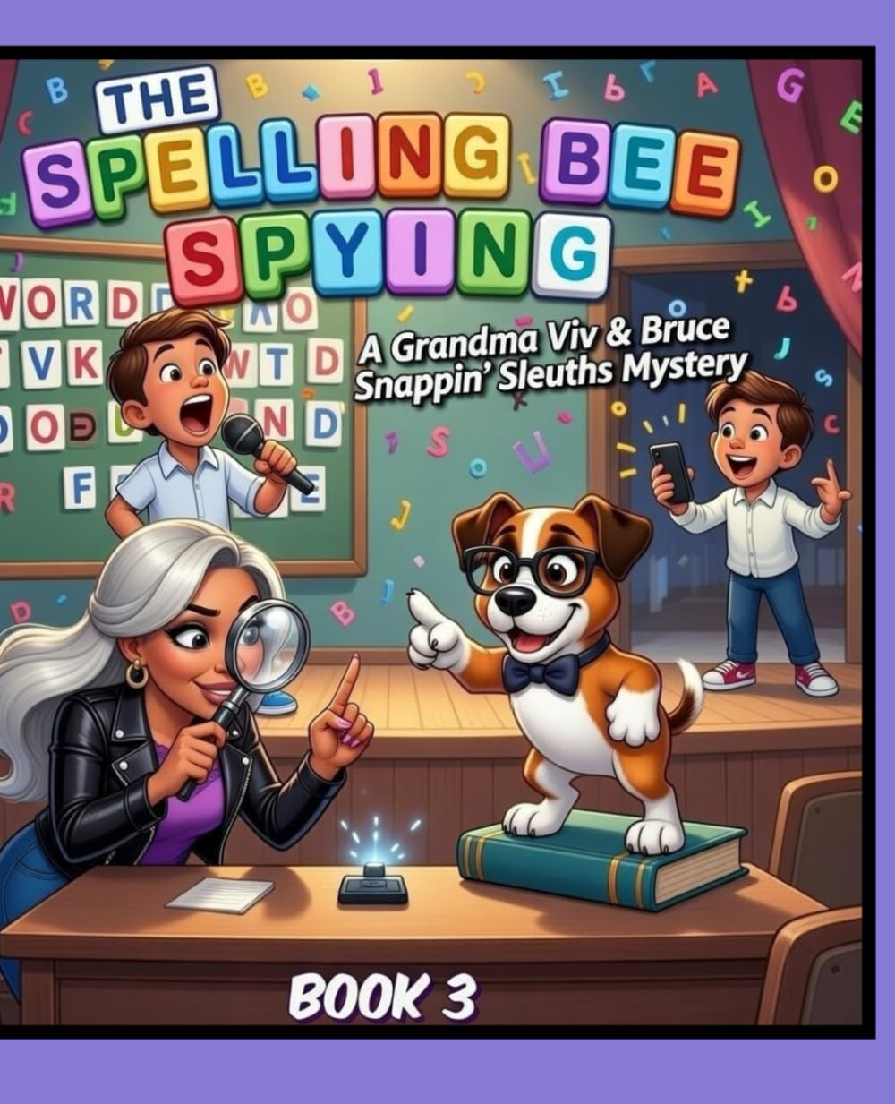 THE SPELLING BEE SPYING: A Grandma Viv & Bruce Snappin' Sleuths Mystery. BOOK 3 (Grandma Viv & Bruce: The Snappin' Sleuths Series)