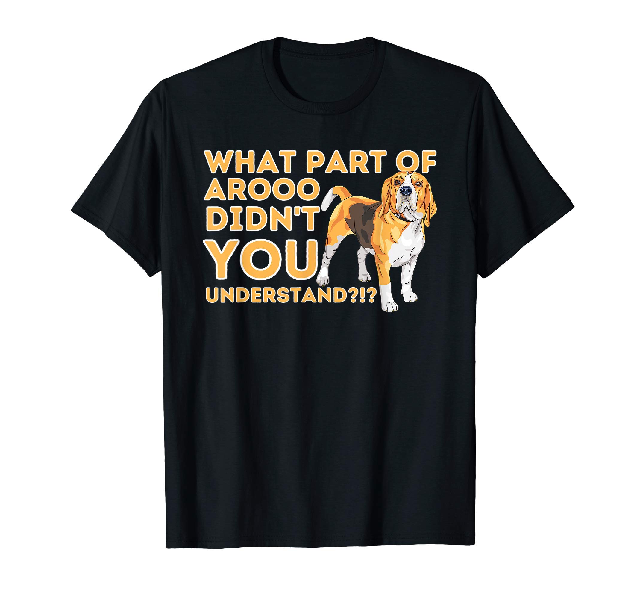 What Part Didn't You Understand - Beagle Dog Lover Pet Owner T-Shirt