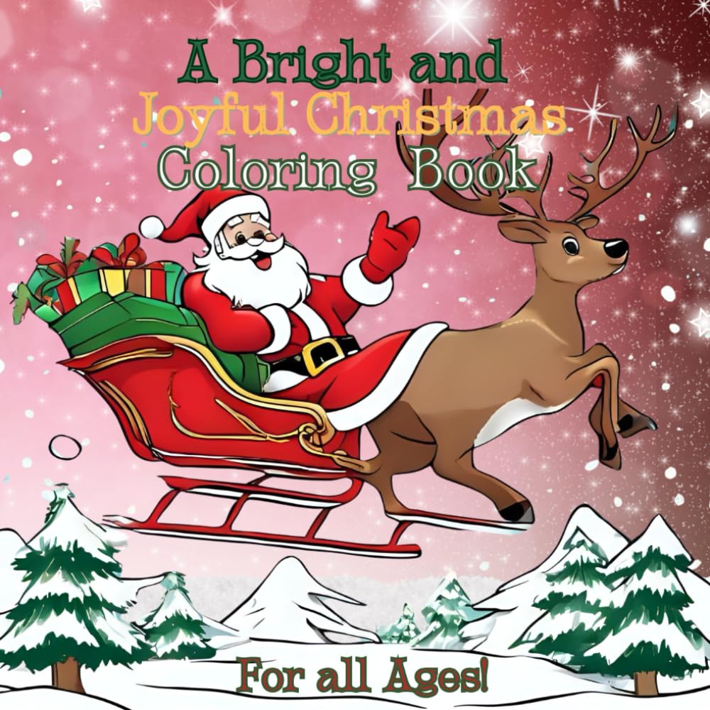 A Bright and Joyful Christmas Coloring Book for All Ages: Fun, Festive, and Stress- Relieving Christmas Art