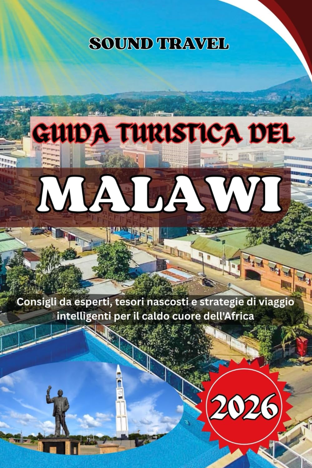 GUIDA TURISTICA DEL MALAWI 2026: Consigli da esperti, tesori nascosti e strategie di viaggio intelligenti per il caldo cuore dell'Africa