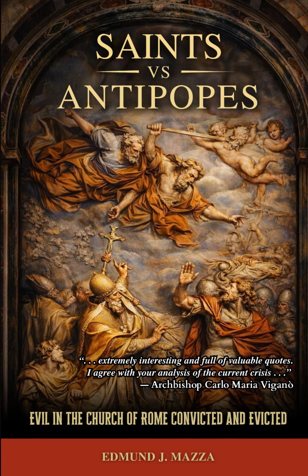 Saints vs Antipopes: Evil in the Church of Rome Convicted & Evicted