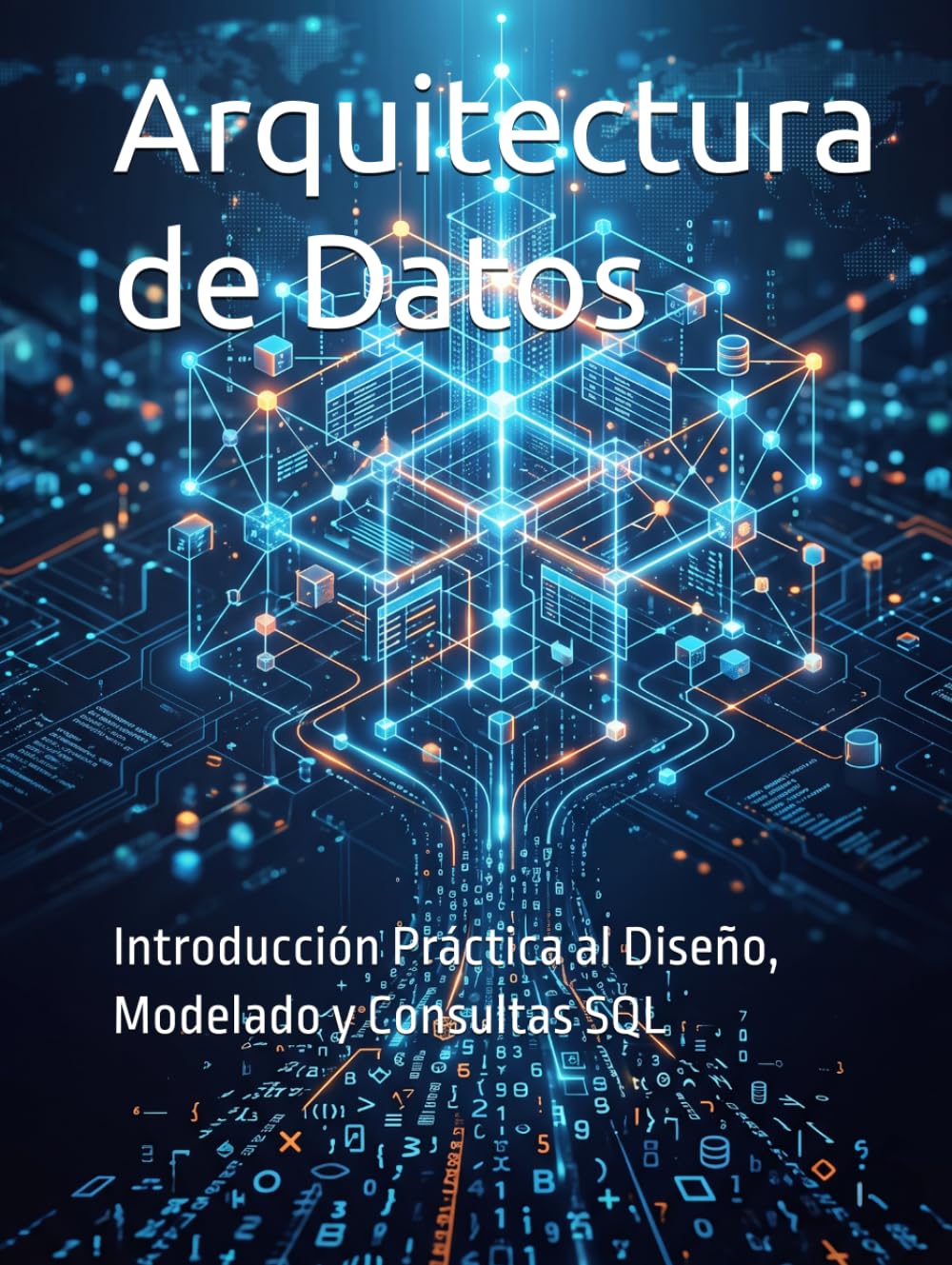 Arquitectura de Datos: Introducción Práctica al Diseño, Modelado y Consultas SQL