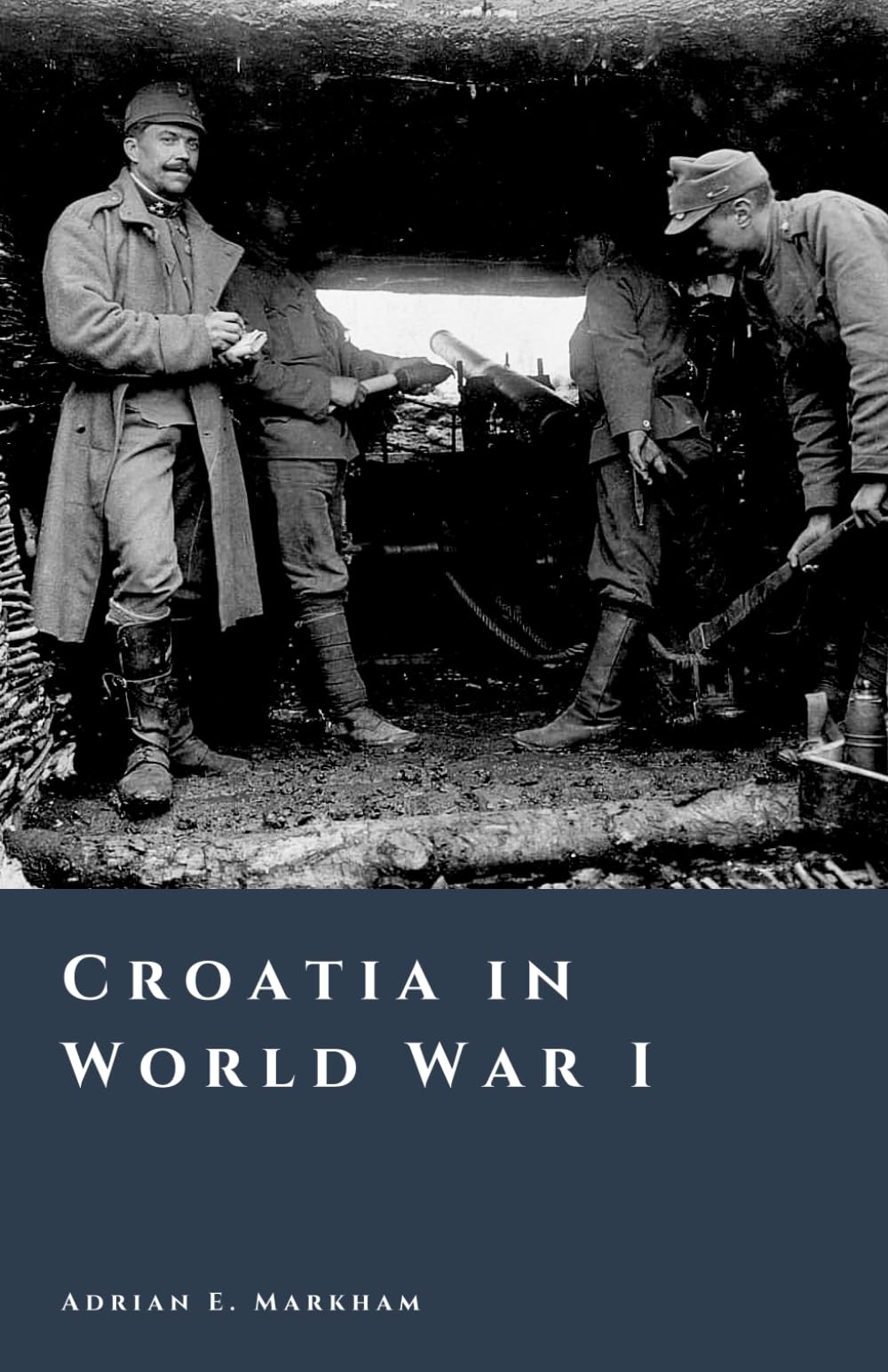 Croatia in World War I: Empire, Collapse, and the Birth of Yugoslavia (The Story of Croatia)