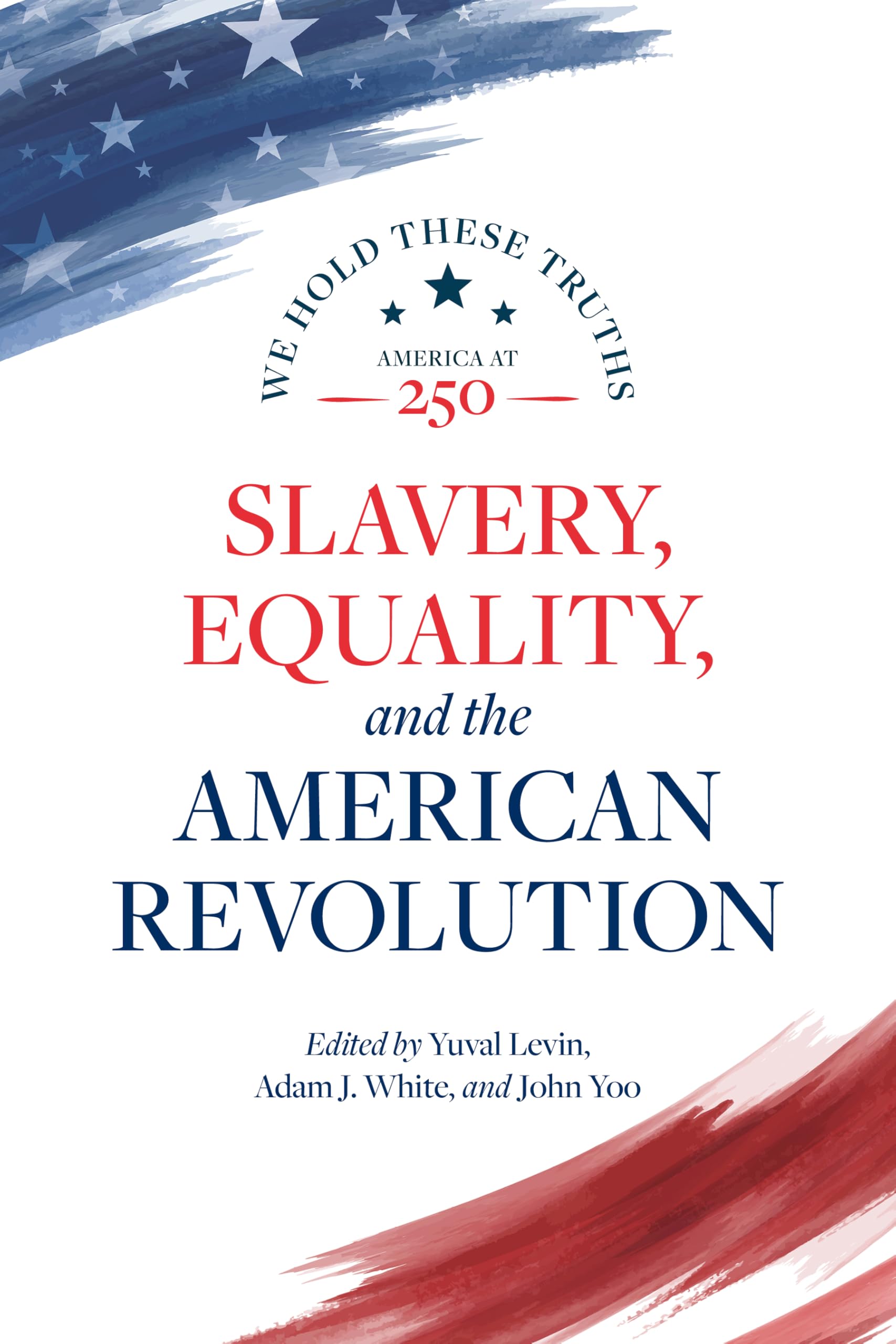 Slavery, Equality, and the American Revolution: 5 (America at 250)