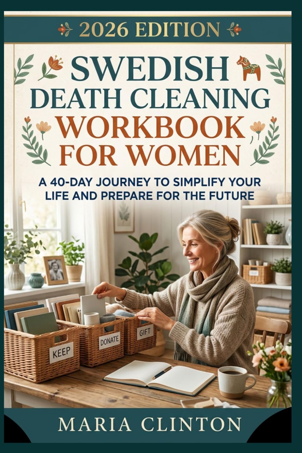 THE SWEDISH DEATH CLEANING WORKBOOK FOR WOMEN 2026: A 40 DAY JOURNEY TO SIMPLIFY YOUR LIFE AND PREPARE FOR THE FUTURE