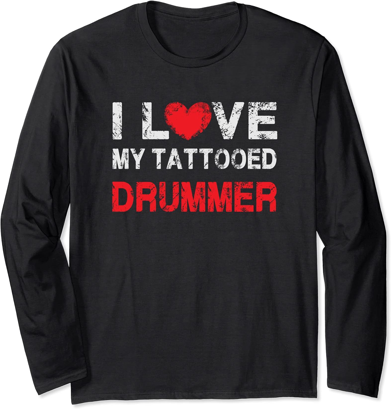 I love my Tattooed Drummer Musician Long Sleeve T-Shirt