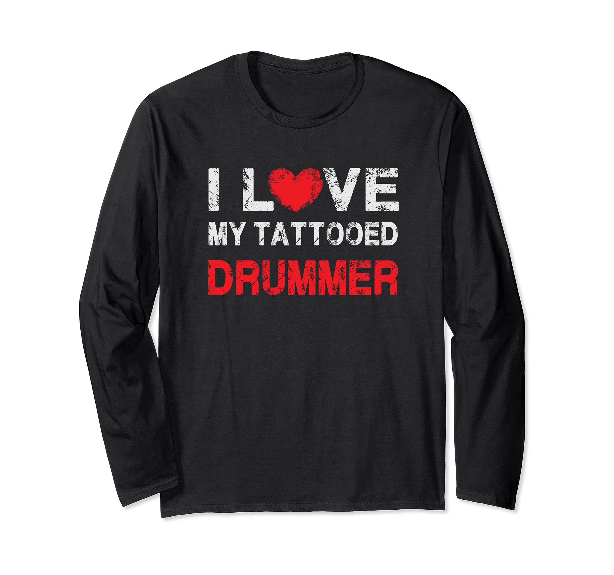 I love my Tattooed Drummer Musician Long Sleeve T-Shirt