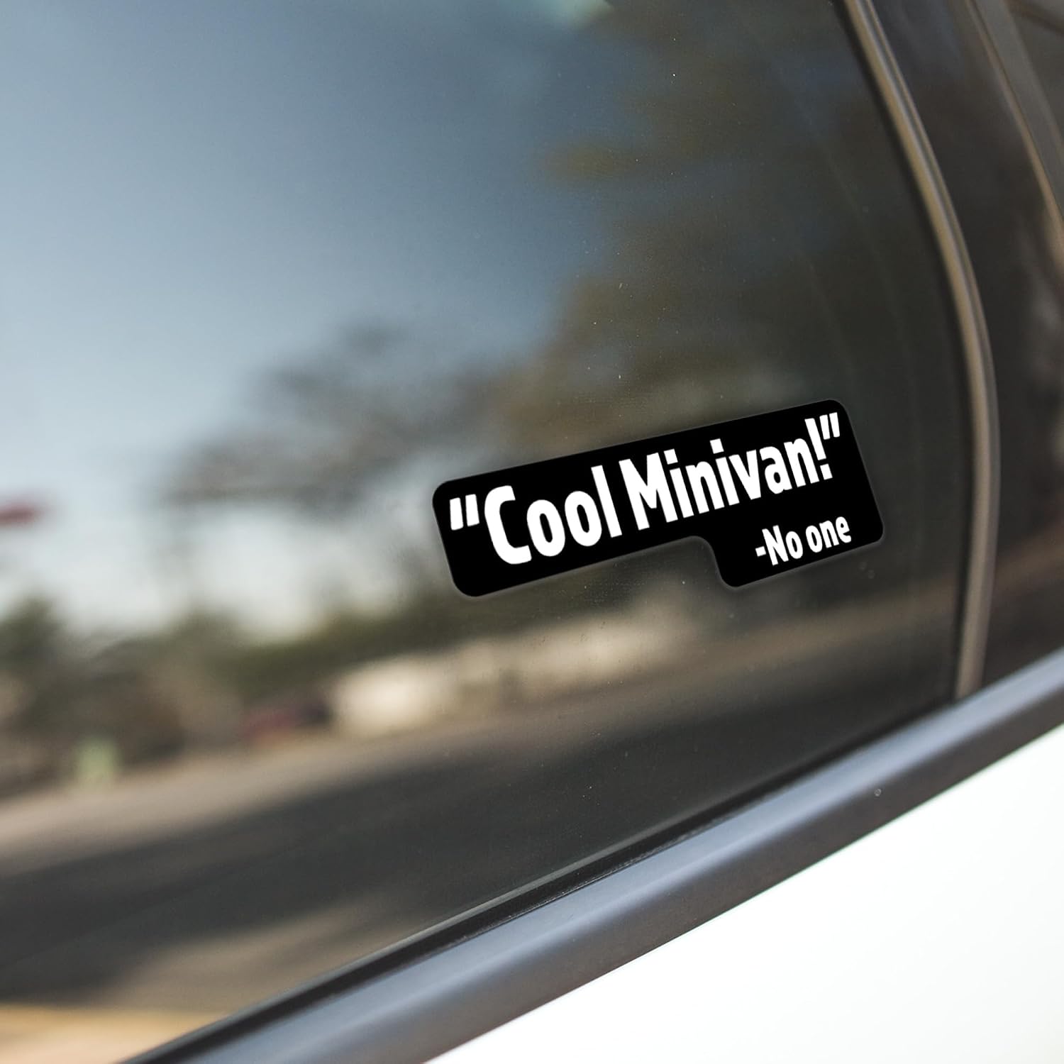 Cool Minivan Said No One Quote Vinyl Decal Sticker | Cars Trucks Vans SUVs Walls Cups Laptops | 6 Inch Decal | White on Black Background | KCD3001 image 3