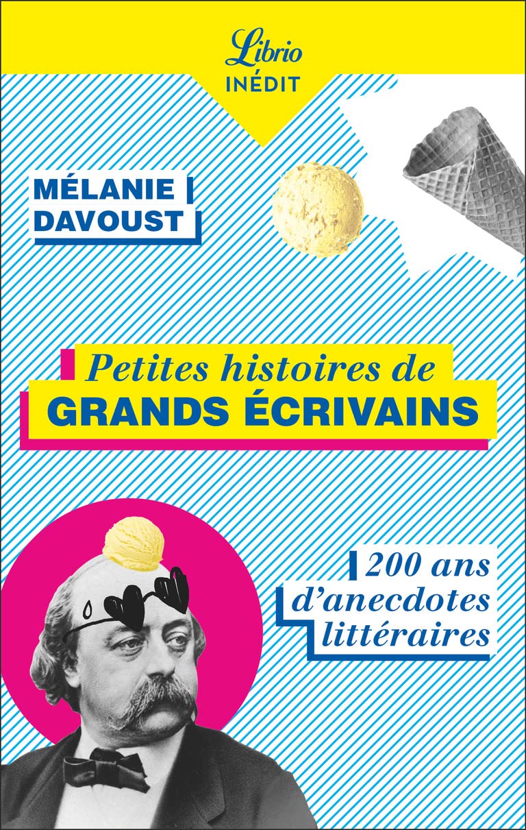 Petites histoires de grands écrivains: 200 ans d'anecdotes littéraires