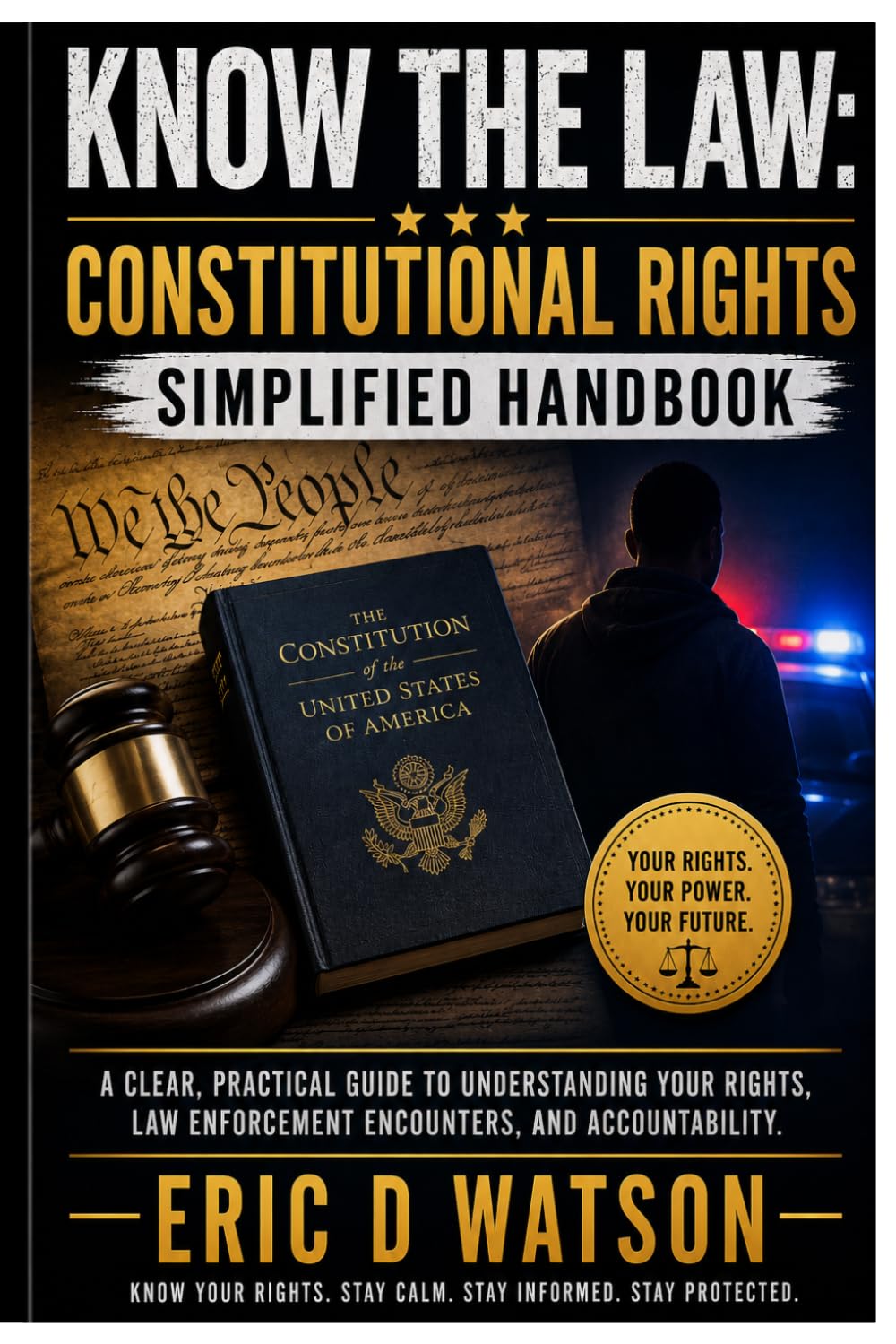 KNOW THE LAW: Constitutional Rights Simplified Handbook: Empower Your Rights, Protect Your Future