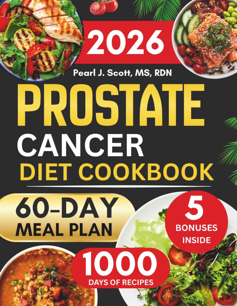 Prostate Cancer Diet Cookbook 2026: The Complete Guide to Anti-Inflammatory Eating with Easy and Nutritious Meals to Support Recovery and Boost ... Tasty Diet and Nutrition Cookbook Series)