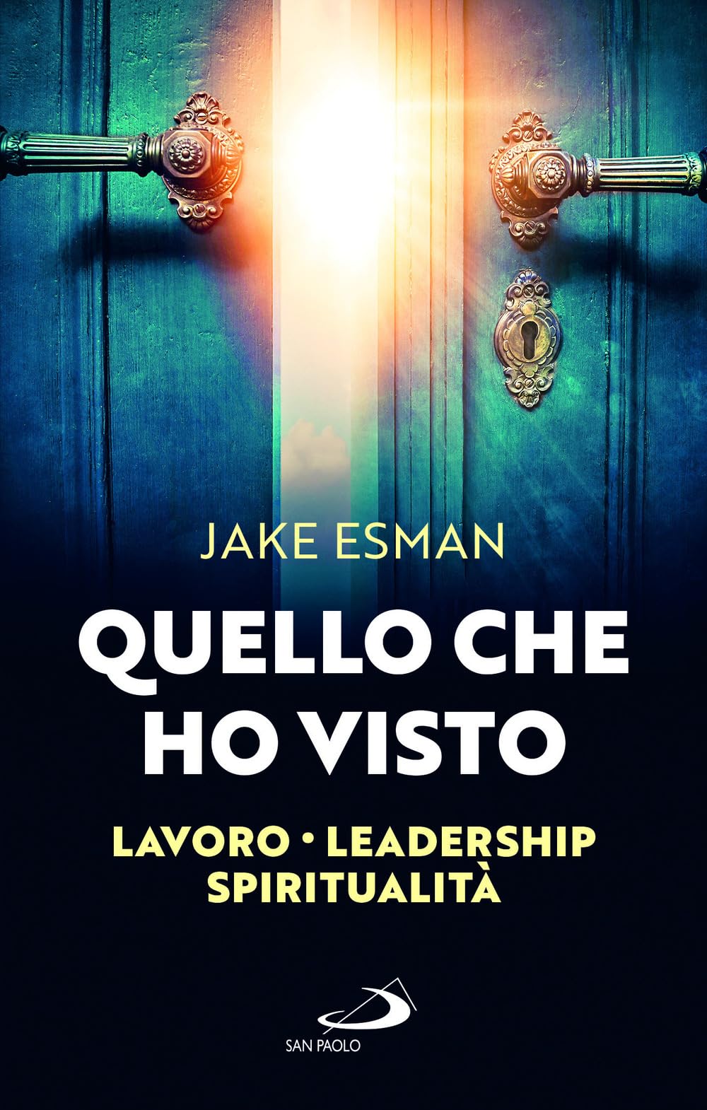 Quello Che Ho Visto. Lavoro, Leadership, Spiritualità - 4