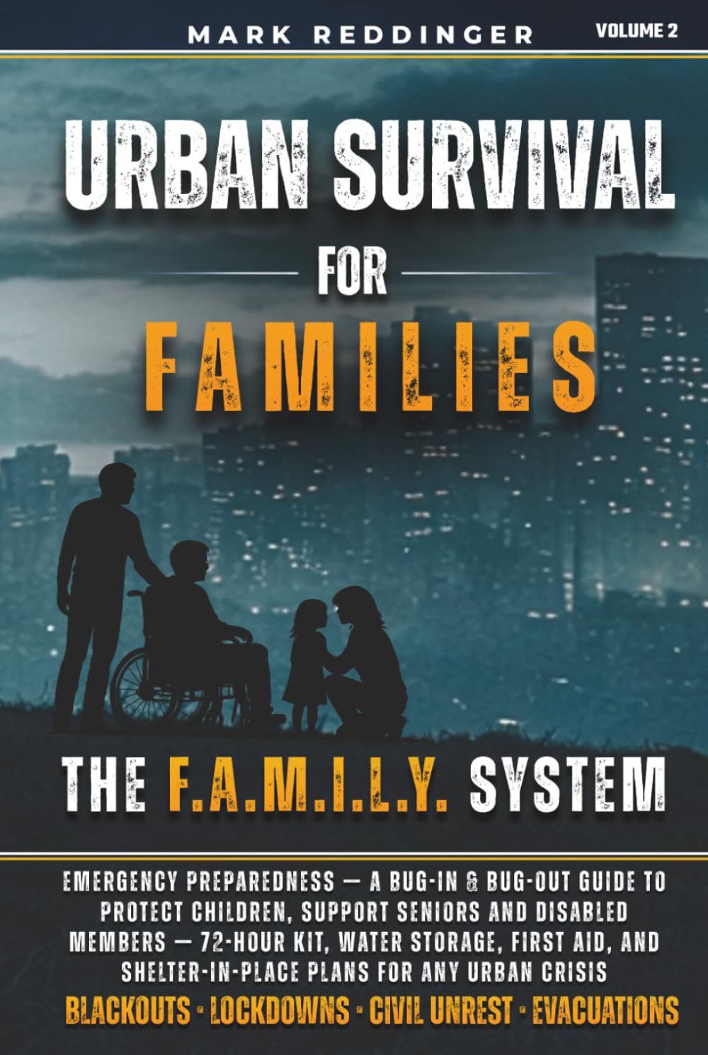 Urban Survival For Families: The F.A.M.I.L.Y. System for Emergency Preparedness — A Bug-In & Bug-Out Guide to Protect Children, Support Seniors and ... Shelter-in-Place Plans for Any Urban Crisis
