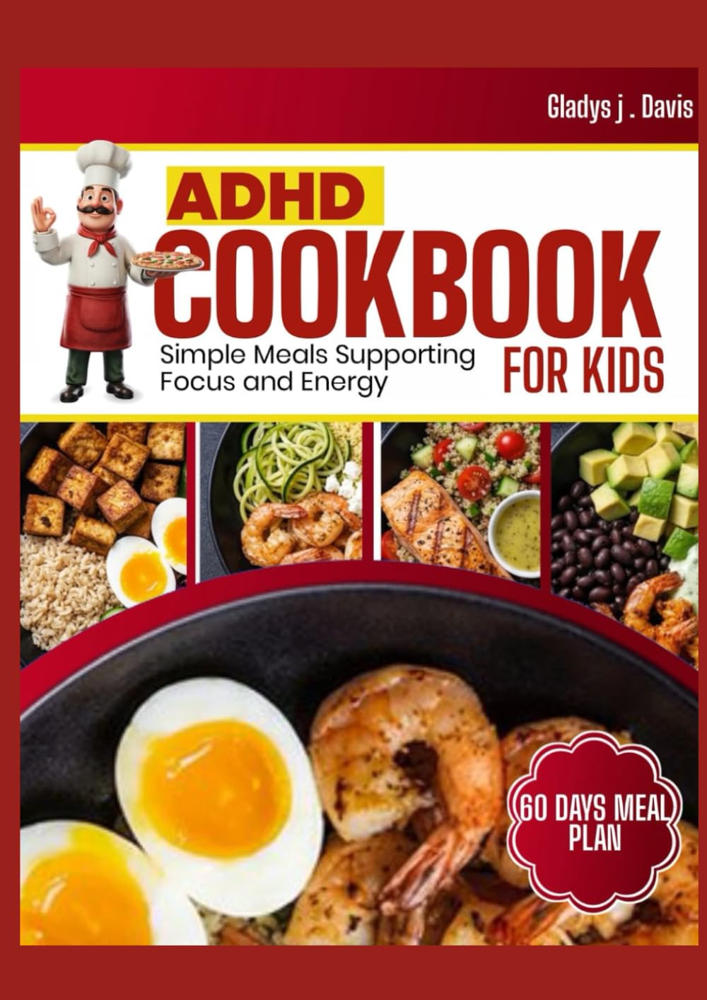ADHD COOKBOOK FOR KIDS: Simple Meals Supportive Focus and Energy