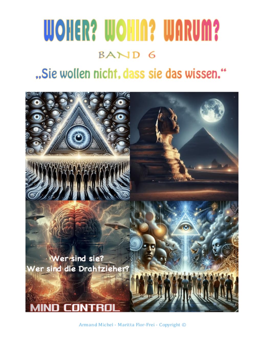 WOHER? WOHIN? WARUM? BAND 6: SIE WOLLEN NICHT, DASS SIE DAS WISSEN! SIE WOLLEN IHNEN DIESES WISSEN VORENTHALTEN!