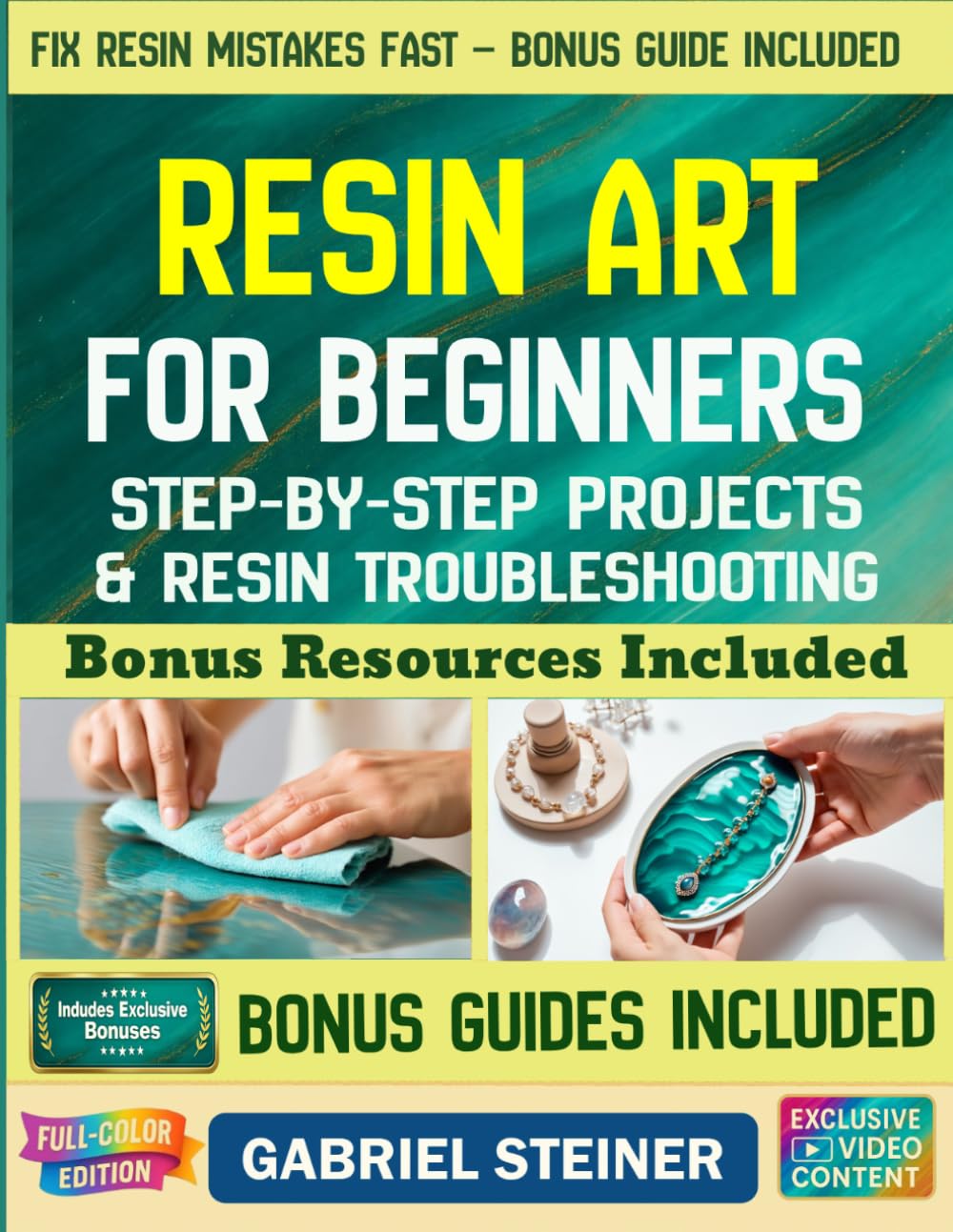 The Complete Resin Art Guide: Step-by-Step Instructions and Creative Epoxy Resin Projects for Jewelry, River Tables, Coasters & 3D Designs – Perfect for Beginners and Beyond